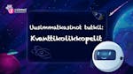 Kvanttikolikkopelit: Kvanttimekaniikka voisi mullistaa kasinopelaamisen