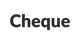 Cheque
