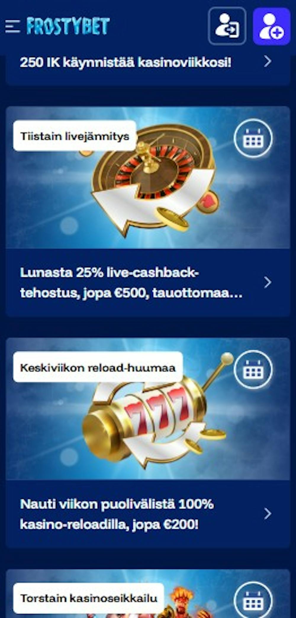 Frostybetin kampanjatarjouksiin kuuluu esimerkiksi live-cashback ja reload-bonus.