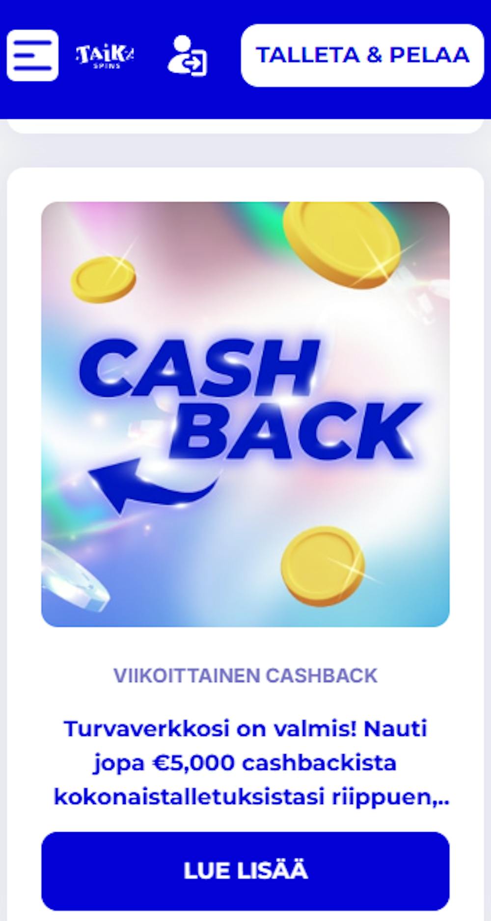 Taikaspins kasinon kampanjoihin lukeutuu esimerkiksi viikoittainen cashback.